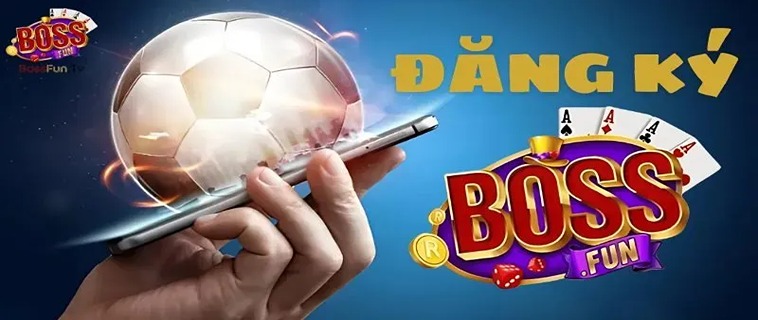 Đăng Ký BossFun: Khám Phá Thế Giới Cá Cược Đầy Hấp Dẫn 1 Đăng Ký BossFun: Khám Phá Thế Giới Cá Cược Đầy Hấp Dẫn