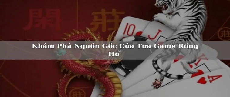 Khám Phá Trò Chơi Dragon Tiger Tại BossFun Đầy Kịch Tính 2 Khám Phá Trò Chơi Dragon Tiger Tại BossFun Đầy Kịch Tính